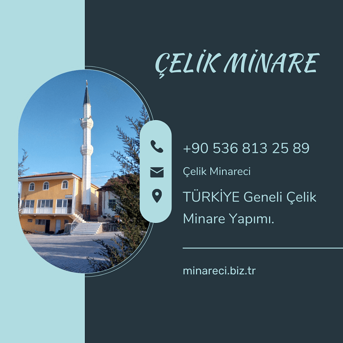 Çelik Minare Yapan firmalar iletişim telefonu